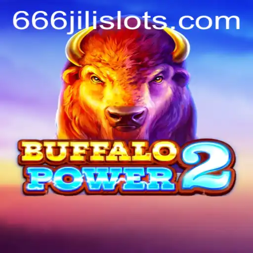Discover the Thrills of BuffaloPower2 and the Excitement of 666JILI