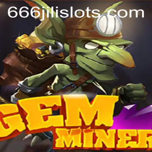 Unveiling the Adventures of GemMiner: A Journey with 666JILI